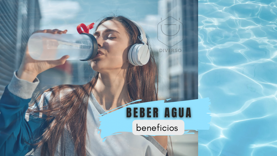 Beber agua y sus beneficios.